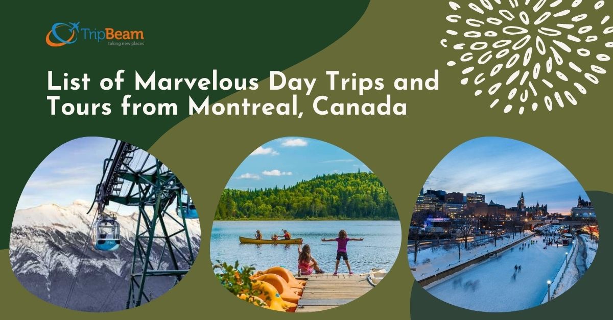 List of Marvelous Day Trips and Tours from Montreal, Canada