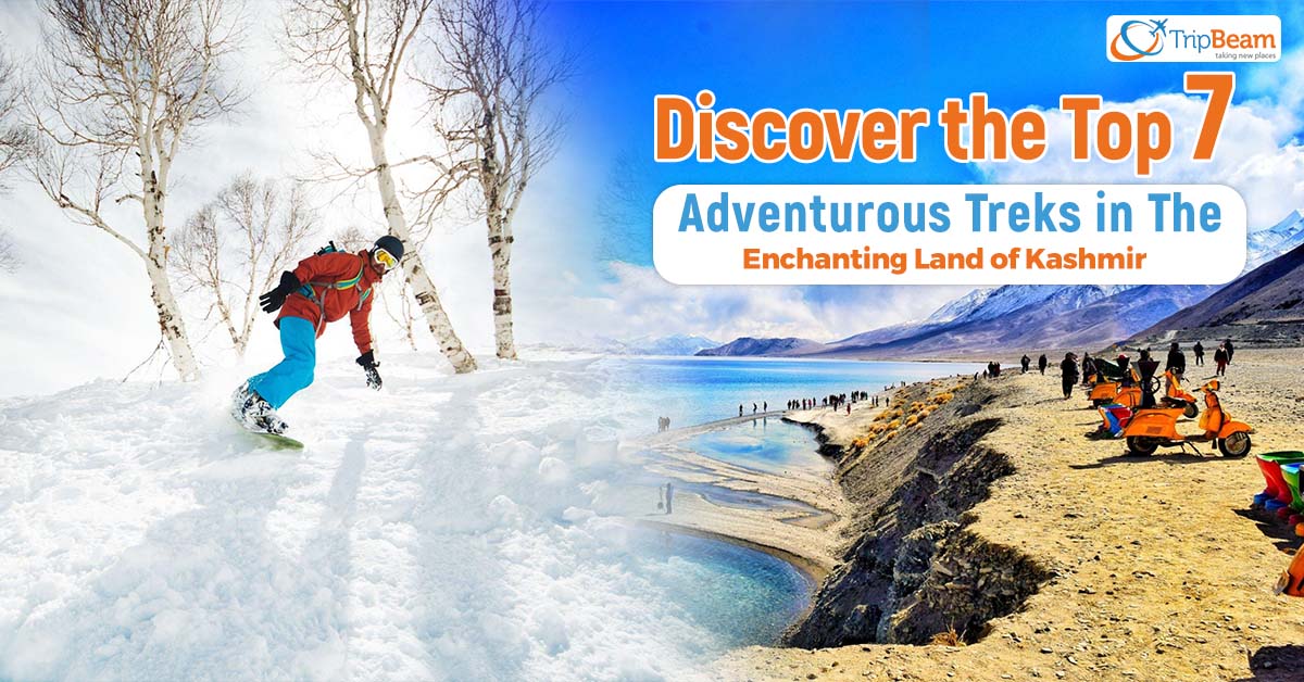 Discover the Top 7 Adventurous Treks in the Enchanting Land of Kashmir