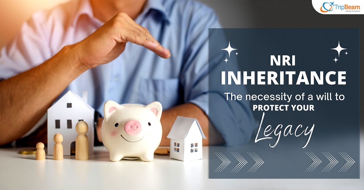 NRI Inheritance: The Necessity of A will to Protect your Legacy