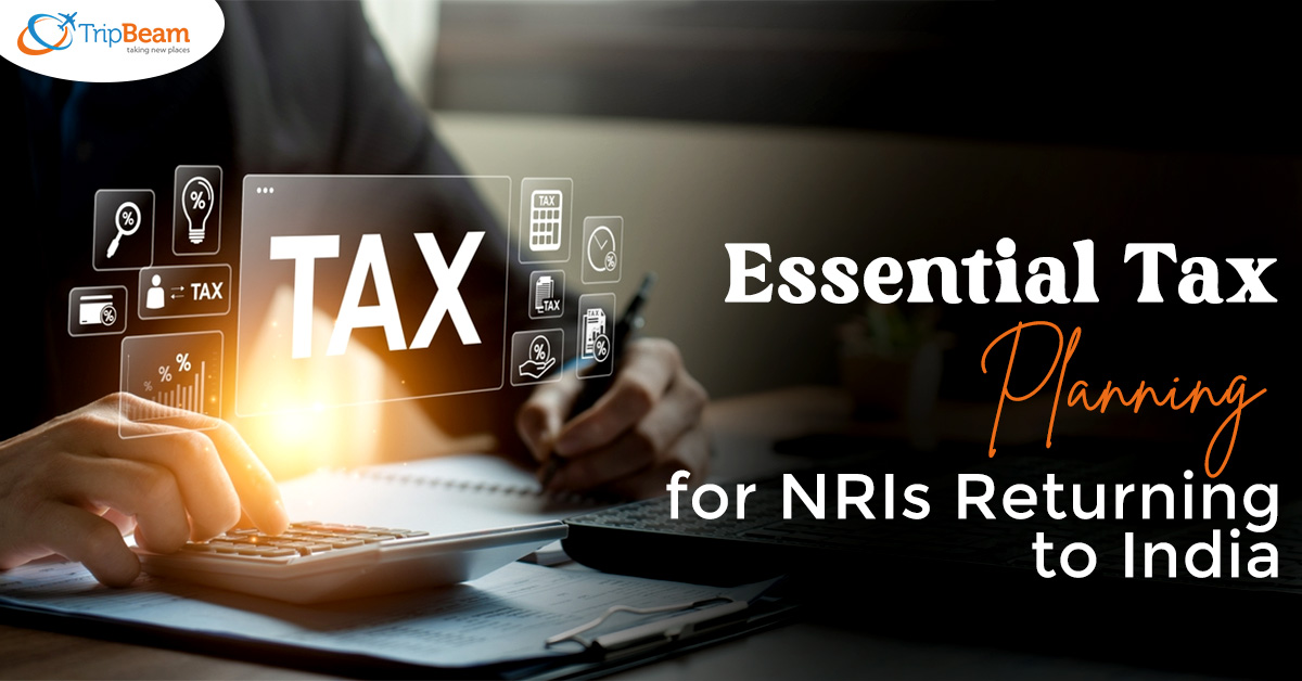 Essential Tax Planning for NRIs Returning to India