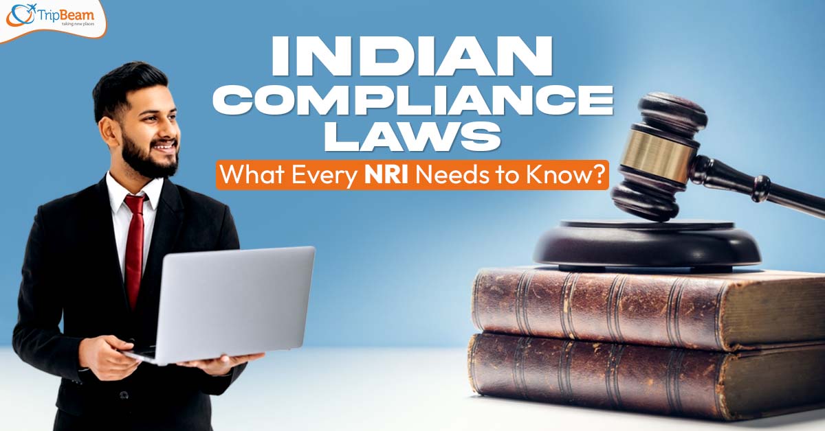 Indian Compliance Laws: What Every NRI Needs to Know?