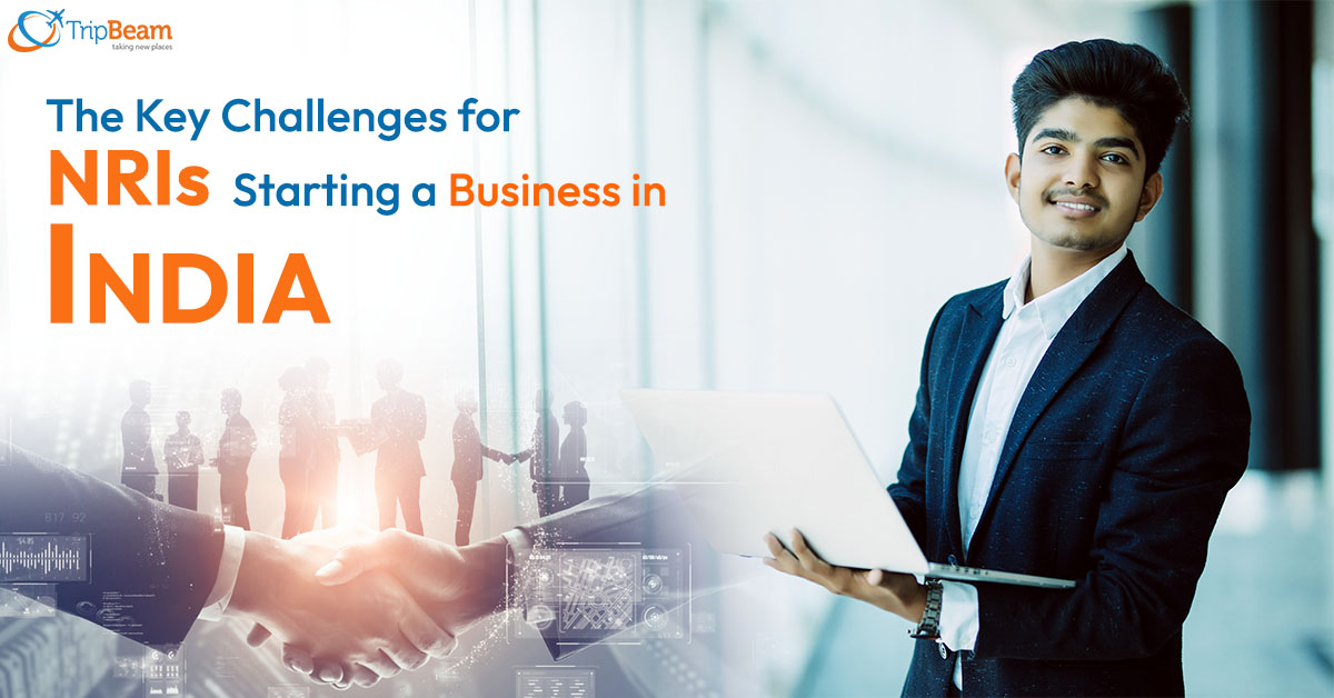 The Key Challenges for NRIs Starting a Business in India