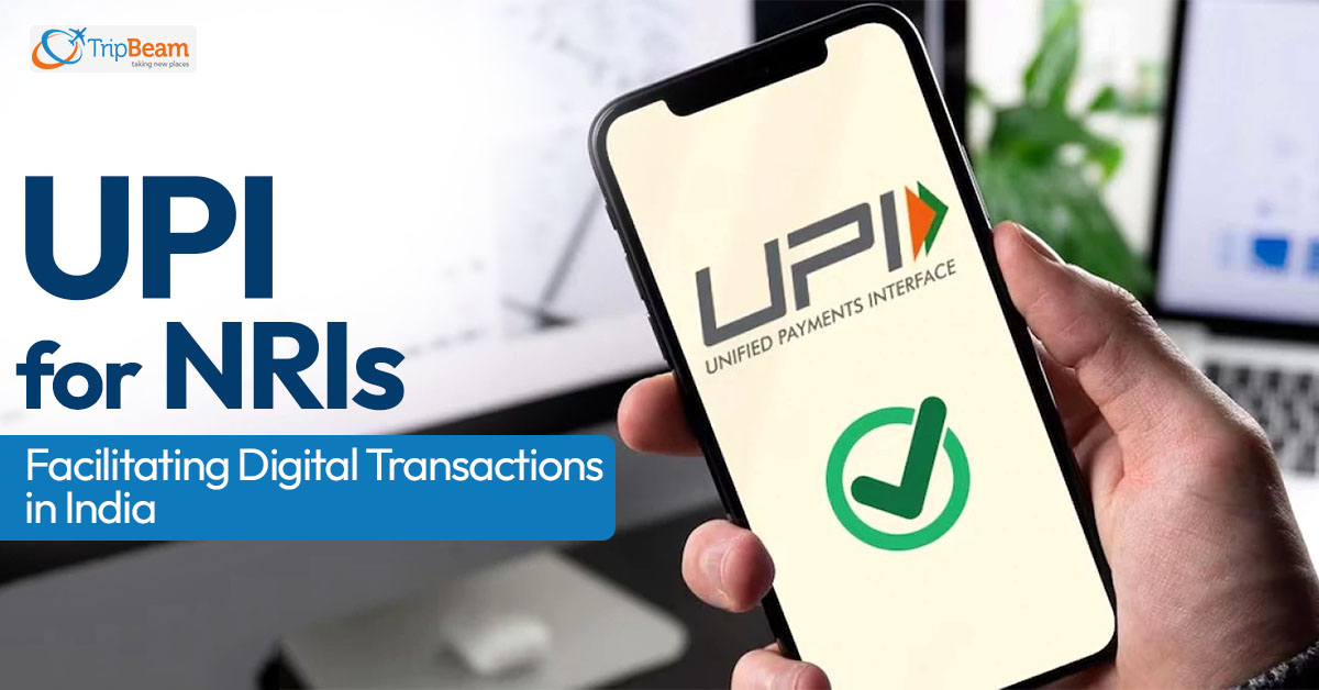 UPI for NRIs- Facilitating Digital Transactions in India