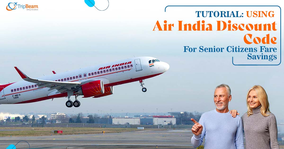 Tutorial: Using Air India Discount Code For Senior Citizens Fare Savings