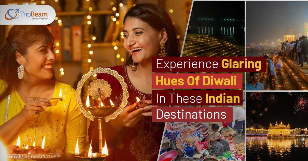 Experience Glaring Hues Of Diwali In These Indian Destinations