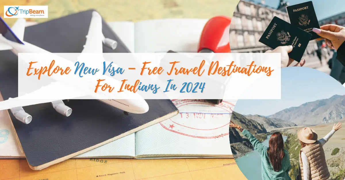 Explore New Visa – Free Travel Destinations For Indians In 2024